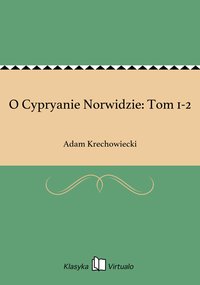 O Cypryanie Norwidzie: Tom 1-2 - Adam Krechowiecki - ebook