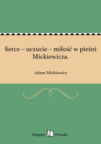 Serce – uczucie – miłość w pieśni Mickiewicza. - Adam Mickiewicz - ebook