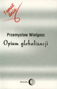 Opium globalizacji - Przemysław Wielgosz - ebook