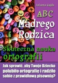 ABC Mądrego Rodzica: Skuteczna nauka ortografii - Jolanta Gajda - ebook