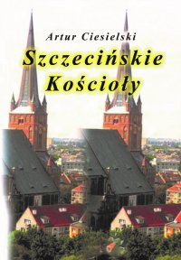 Szczecińskie kościoły - Artur Ciesielski - ebook