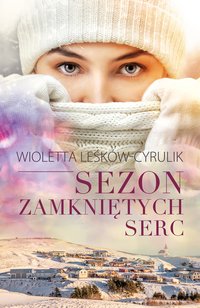 Sezon zamkniętych serc - Wioletta Leśków-Cyrulik - ebook