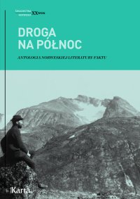 Droga na Północ. Antologia norweskiej literatury faktu