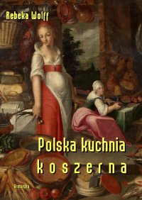 Polska kuchnia koszerna - Rebeka Wolff - ebook