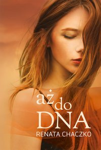aż do DNA - Renata Chaczko - ebook