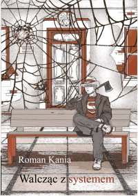 Walcząc z systemem - Roman Kania - ebook