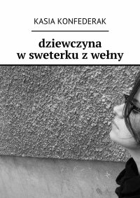 Dziewczyna w sweterku z wełny - Kasia Konfederak - ebook