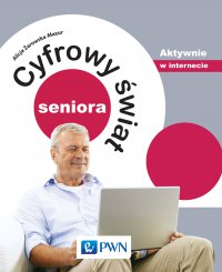 Cyfrowy świat seniora. Aktywnie w internecie - Alicja Żarowska-Mazur - ebook