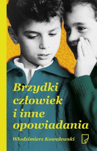 Brzydki człowiek i inne opowiadania - Włodzimierz Kowalewski - ebook