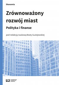 Zrównoważony rozwój miast. Polityka i finanse - Beata Guziejewska - ebook