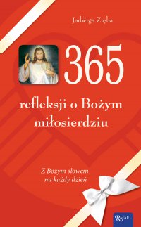365 refleksji o Bożym miłosierdziu. Z Bożym słowem na każdy dzień - Jadwiga Zięba - ebook