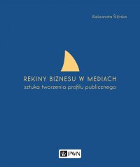 Rekiny biznesu w mediach - Aleksandra Ślifirska - ebook