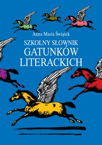 Szkolny słownik gatunków literackich - Anna Maria Świątek - ebook