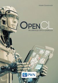 OpenCL. Akceleracja GPU w praktyce - Marek Sawerwain - ebook