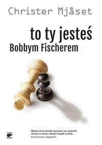To Ty jesteś Bobbym Fischerem - Christer Mjaset - ebook
