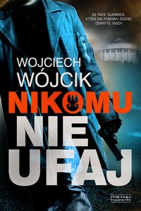 Nikomu nie ufaj - Wojciech Wójcik - ebook