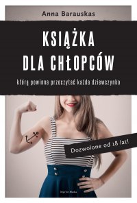 Książka dla chłopców, którą powinna przeczytać każda dziewczynka - Anna Barauskas - ebook