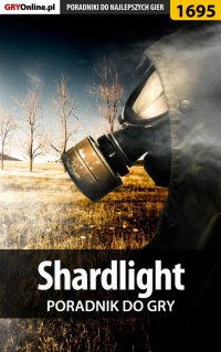 Shardlight - poradnik do gry - Katarzyna "Kayleigh" Michałowska - ebook