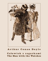 Człowiek z zegarkami. The Man with the Watches - Arthur Conan Doyle - ebook