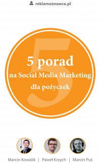 5 porad na Social Media Marketing dla pożyczek - Marcin Kowalik - ebook