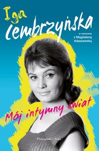 Mój intymny świat - Iga Cembrzyńska - ebook