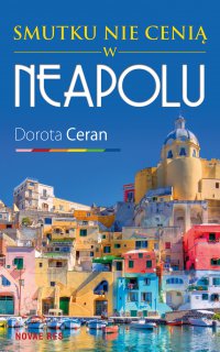 Smutku nie cenią w Neapolu - Dorota Ceran - ebook