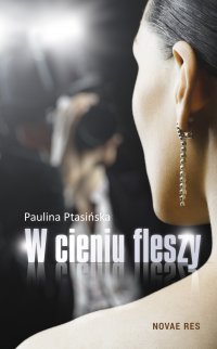 W cieniu fleszy - Paulina Ptasińska - ebook