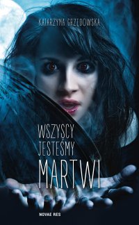 Wszyscy jesteśmy martwi - Katarzyna Grzędowska - ebook