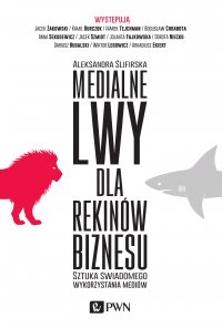 Medialne lwy dla rekinów biznesu - Aleksandra Ślifirska - ebook