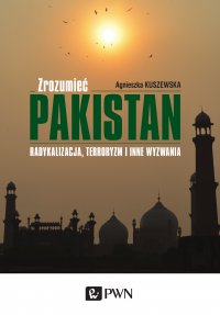 Zrozumieć Pakistan - Agnieszka Kuszewska - ebook
