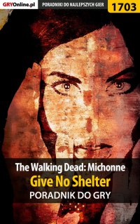 The Walking Dead: Michonne - Give No Shelter - poradnik do gry - Jacek "Ramzes" Winkler - ebook