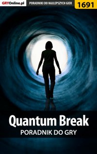 Quantum Break - poradnik do gry - Patrick "Yxu" Homa - ebook