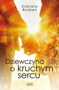 Dziewczyna o kruchym sercu - Elżbieta Rodzeń - ebook