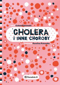 Cholera i inne choroby - Łukasz Kaniewski - ebook