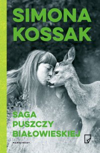 Saga Puszczy Białowieskiej - Simona Kossak - ebook
