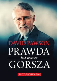 Prawda jest jeszcze gorsza David Pawson Biografia - David Pawson - ebook
