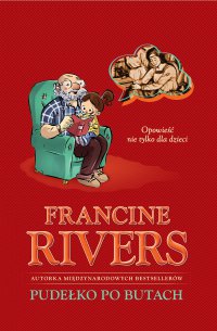 Pudełko po butach Opowieść nie tylko dla dzieci - Francine Rivers - Francine Rivers - ebook