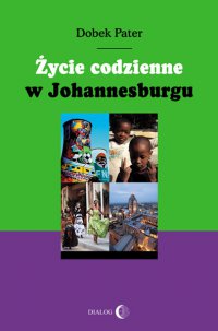 Życie codzienne w Johannesburgu - Dobek Pater - ebook