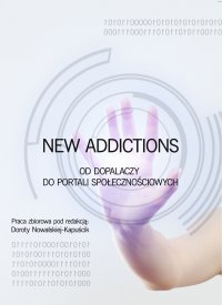 New Addictions - od dopalaczy do portali społecznościowych - Opracowanie zbiorowe - ebook