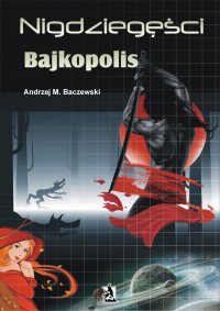 Nigdziegęści. Bajkopolis - Andrzej M. Baczewski - ebook