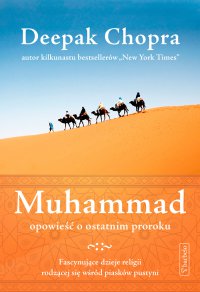Muhammad. Opowieść o ostatnim proroku - Deepak Chopra - ebook