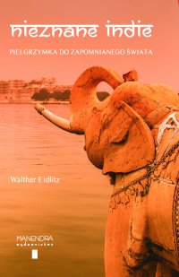 Nieznane Indie. Pielgrzymka do zapomnianego świata - Walther Eidlitz - ebook