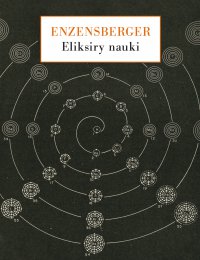 Eliksiry nauki. Spojrzenia wierszem i prozą - Hans Magnus Enzensberger - ebook