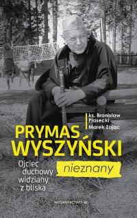 Prymas Wyszyński nieznany. Ojciec duchowy widziany z bliska - ks. Bronisław Piasecki - ebook