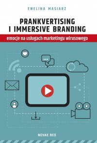 Prankvertising i immersive branding - emocje na usługach marketingu wirusowego - Ewelina Masiarz - ebook