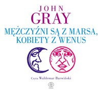 Mężczyźni są z Marsa, kobiety z Wenus - John Gray - audiobook