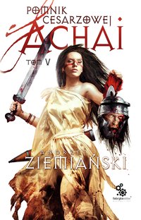 Pomnik Cesarzowej Achai. Tom 5 - Andrzej Ziemiański - ebook