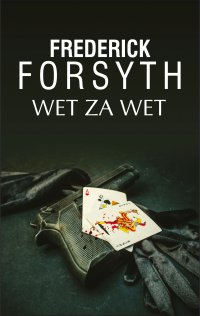 Wet za wet - Frederick Forsyth - ebook