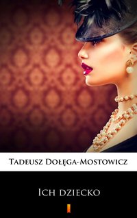 Ich dziecko - Tadeusz Dołęga-Mostowicz - ebook