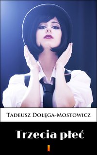 Trzecia płeć - Tadeusz Dołęga-Mostowicz - ebook